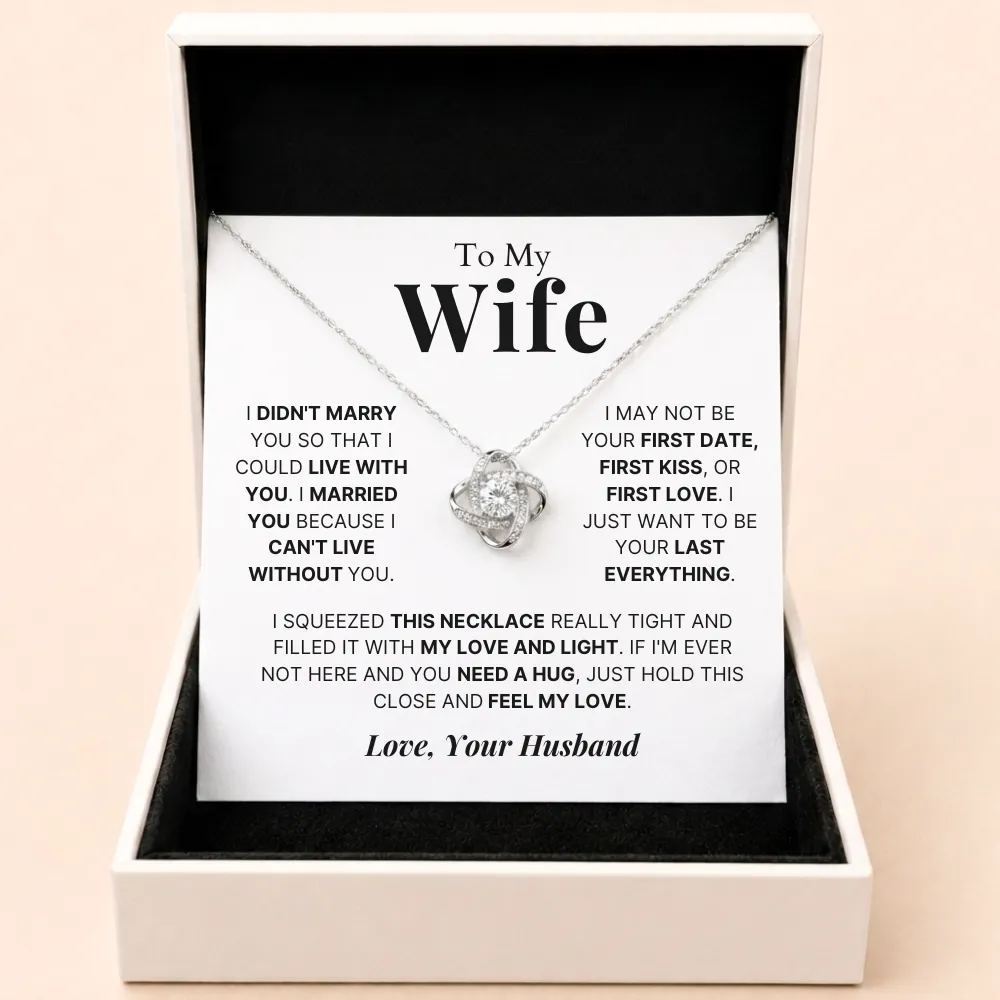 Love Knot Necklace To My Wife - I Can't Live Without You